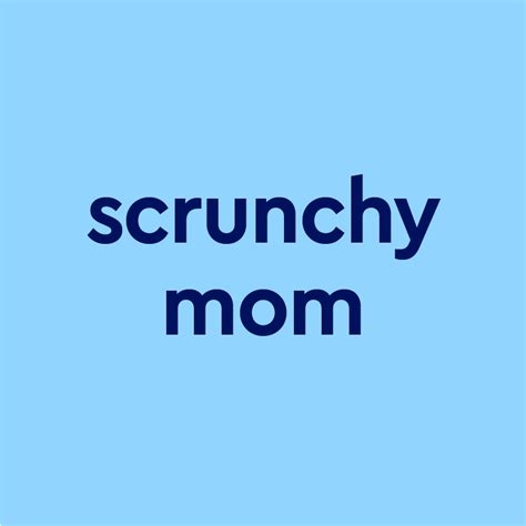 scrunchy mom meaning